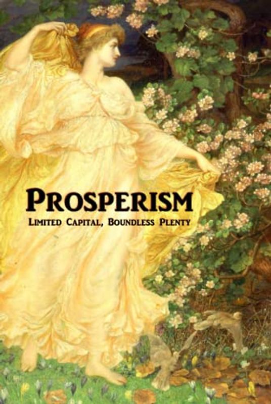 Prosperism: Limited Capital, Boundless Plenty