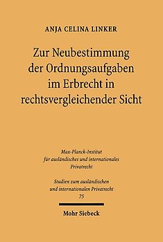 Zur Neubestimmung der Ordnungsaufgaben im Erbrecht in rechtsvergleichender Sicht