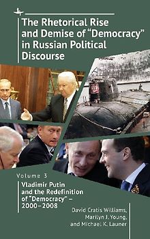 The Rhetorical Rise and Demise of "Democracy" in Russian Political Discourse, Volume 3