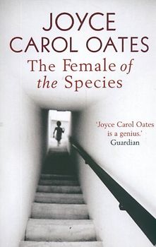 The Female of the Species: Tales of Mystery and Suspence - Joyce Carol Oates