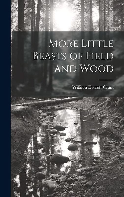 More Little Beasts of Field and Wood