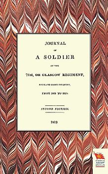 JOURNAL OF A SOLDIER OF THE 71ST, OR GLASGOW REGIMENT, FROM 1806 TO 1815