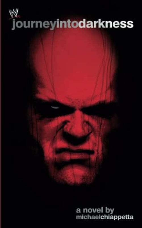 Journey Into Darkness: The Unauthorized History of Kane (WWE)