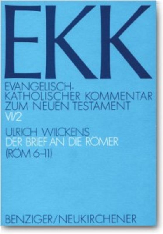 Evangelisch-Katholischer Kommentar zum Neuen Testament (EKK) / Der Brief an die Römer. EKK VI/2, Röm 6-11