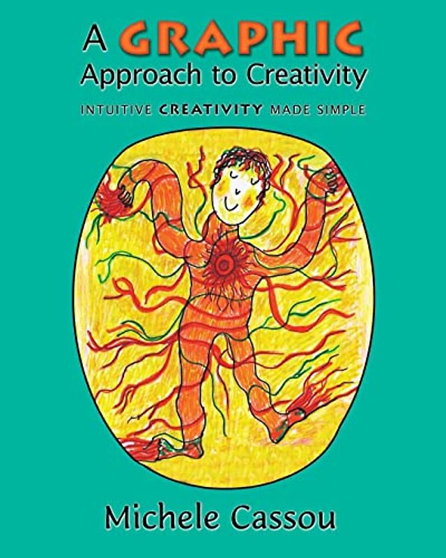 A Graphic Approach to Creativity: Intuitive creativity made simple