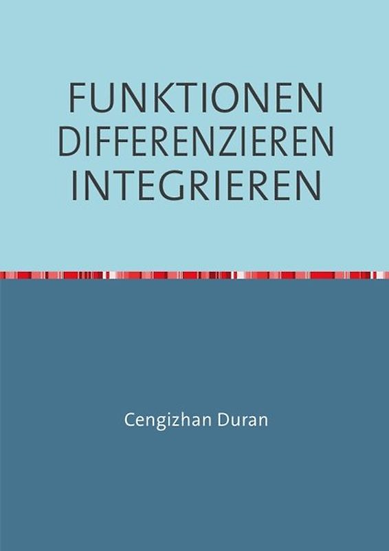 FUNKTIONEN DIFFERENZIEREN INTEGRIEREN
