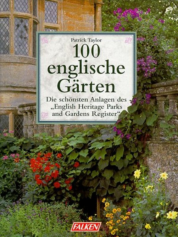 100 englische Gärten. Die schönsten Anlagen des "English Heritage Parks and Gardens"