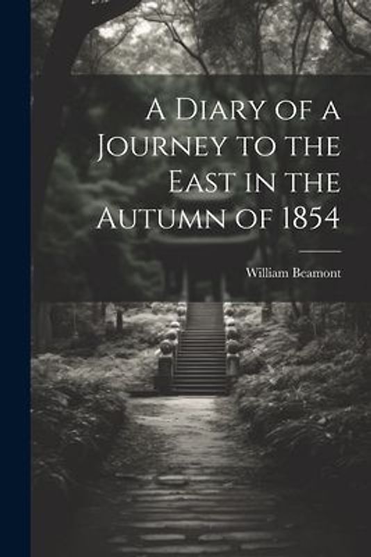 A Diary of a Journey to the East in the Autumn of 1854