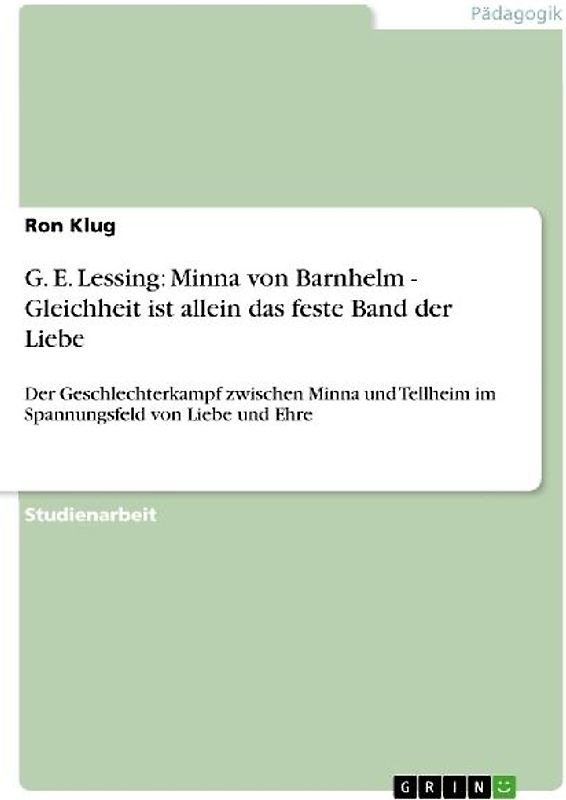 G. E. Lessing: Minna von Barnhelm - Gleichheit ist allein das feste Band der Liebe