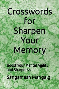 Crosswords for Sharpen Your Memory: Boost Your Mental Agility and Sharpness