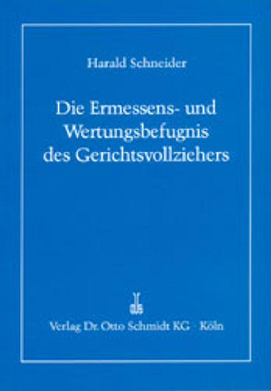 Die Ermessens- und Wertungsbefugnis des Gerichtsvollziehers