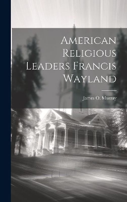 American Religious Leaders Francis Wayland