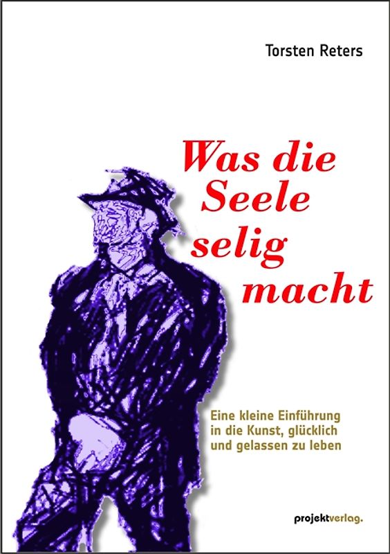 Was die Seele selig macht