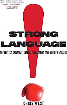 Strong Language: The Fastest, Smartest, Cheapest Marketing Tool You're Not Using