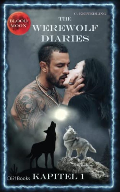 The Werewolf Diaries: Kapitel 1: Kayleigh – Blood Moon: Deutsche Ausgabe (The Werewolf Diaries: Werwolf und Formwandler paranormaler Liebesroman – deutsche Ausgabe, Band 1)