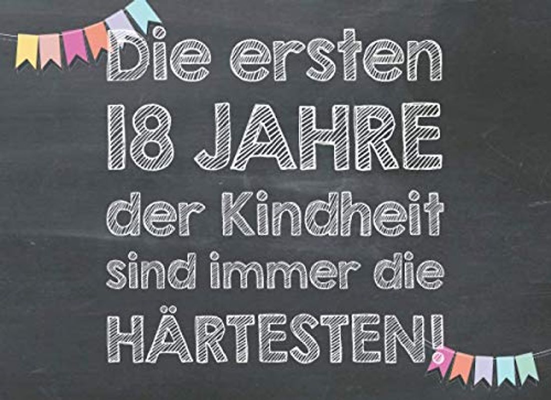 Die ersten 18 Jahre der Kindheit sind immer die härtesten: Gutscheinbuch als lustiges Geschenk zum 18. Geburtstag – 20 Blanko-Gutscheine zum selbst ausfüllen als Gutscheinheft für Männer und Frauen