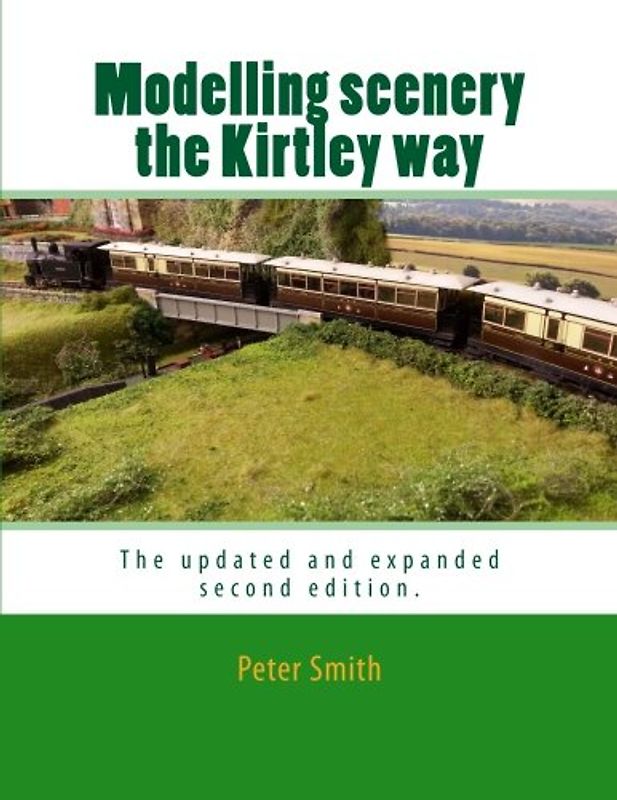 Modelling scenery the Kirtley way: The updated and expanded second edition.