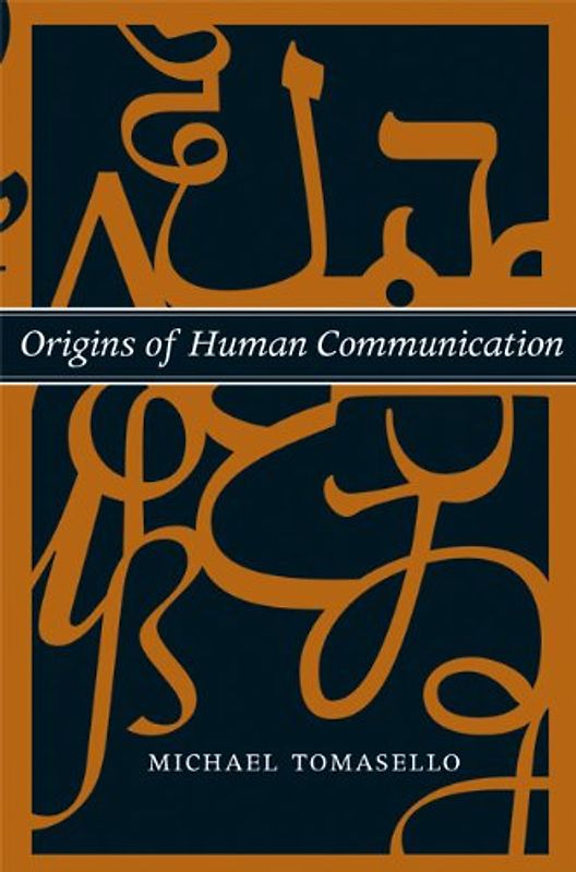 Origins of Human Communication (Bradford Books) - Michael Tomasello