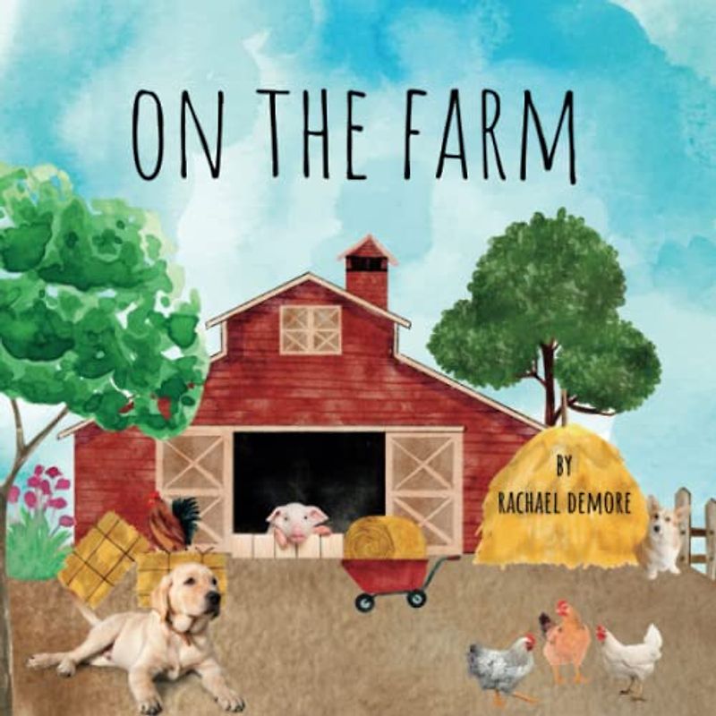 On the Farm: A Day in the Life of Farm Animals - Photos of Animals in Watercolor Setting - Children's Story For All Ages - Bedtime, School, Learner Reader