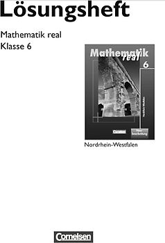 Mathematik real. Realschule Nordrhein-Westfalen - Neubearbeitung ab 2005 / 6. Schuljahr - Lösungen zum Schülerbuch