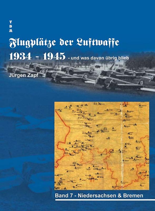 Flugplätze der Luftwaffe 1934-45 und was davon übrigblieb / Flugplätze der Luftwaffe 1934 - 1945 und was davon übrig blieb