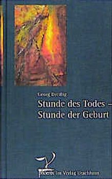 Stunde des Todes - Stunde der Geburt