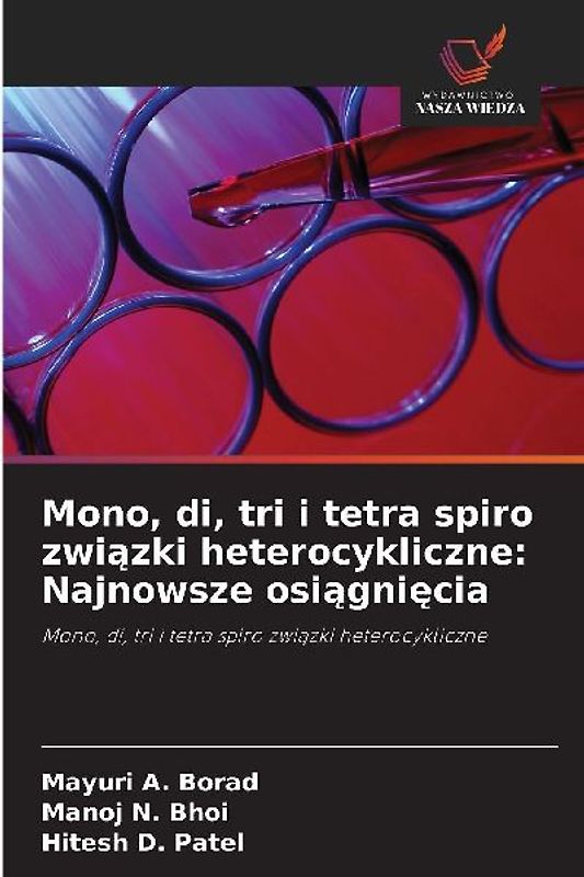 Mono, di, tri i tetra spiro zwi¿zki heterocykliczne: Najnowsze osi¿gni¿cia