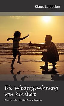Die Wiedergewinnung von Kindheit