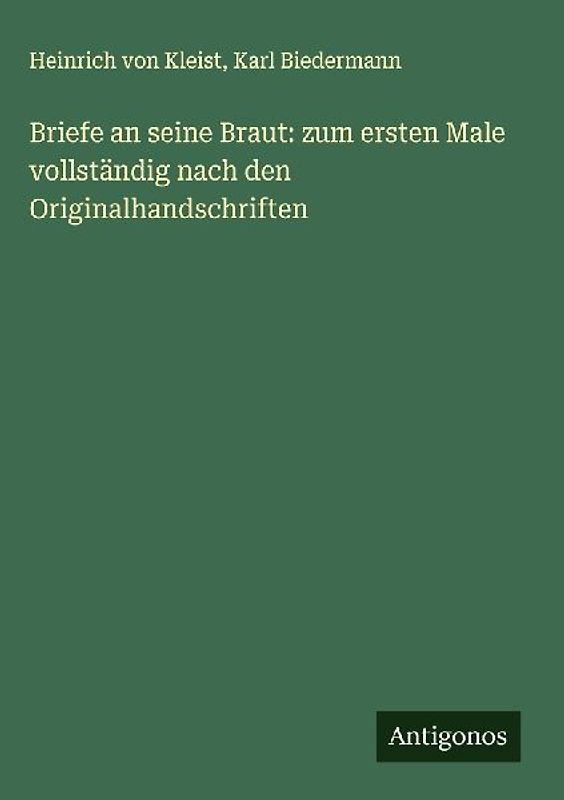Briefe an seine Braut: zum ersten Male vollständig nach den Originalhandschriften