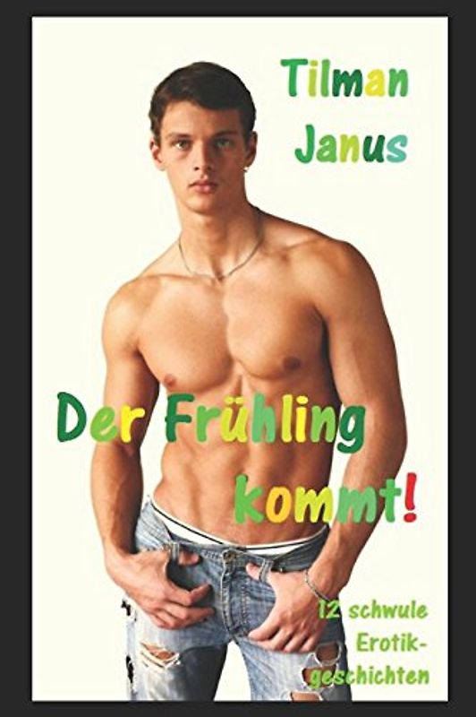 Der Frühling kommt!: Zwölf schwule Erotikgeschichten