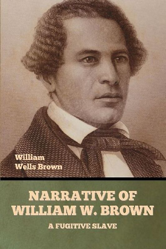 Narrative of William W. Brown, a Fugitive Slave