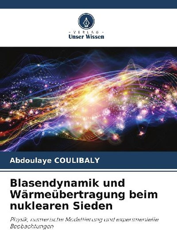 Blasendynamik und Wärmeübertragung beim nuklearen Sieden