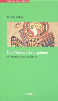Exegese und Predigt. Das Markus-Evangelium. Anregungen zum Lesejahr B