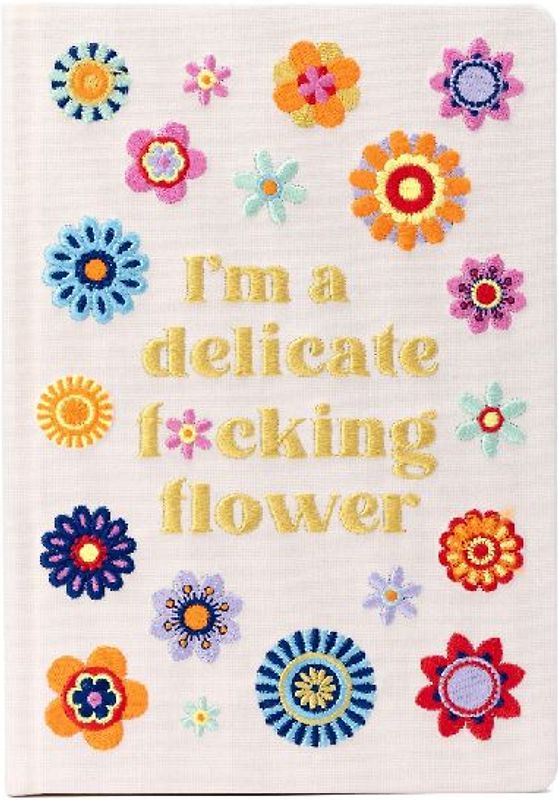 I'm a Delicate F*cking Flower Embroidered Journal