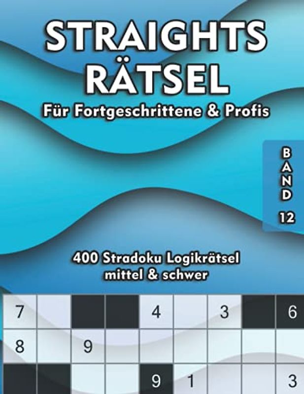 Straights Rätsel | Stradoku Rätselheft für Fortgeschrittene und Profis: Spannende & Knifflige Str8ts Logikrätsel in mittel und schwer | Gedächtnistraining für Erwachsene und Senioren