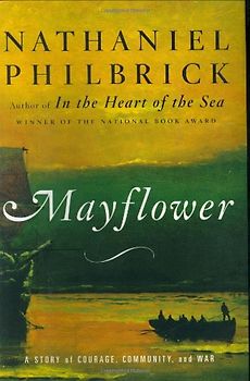 Mayflower: A Story of Courage, Community, and War - Nathaniel Philbrick