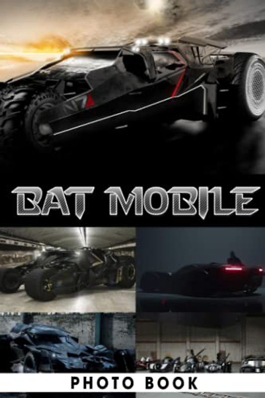 Bat Mobile Photo Book: Awesome Images Of Supercar For Adults/ Great Gift /Awesome Illustrations To Relax And Unwind