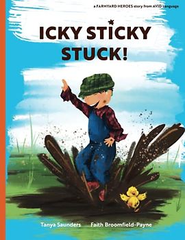 Icky Sticky Stuck!: come join the fun and games on the farm while practicing ‘learning to listen’ sounds (Farmyard Heroes)