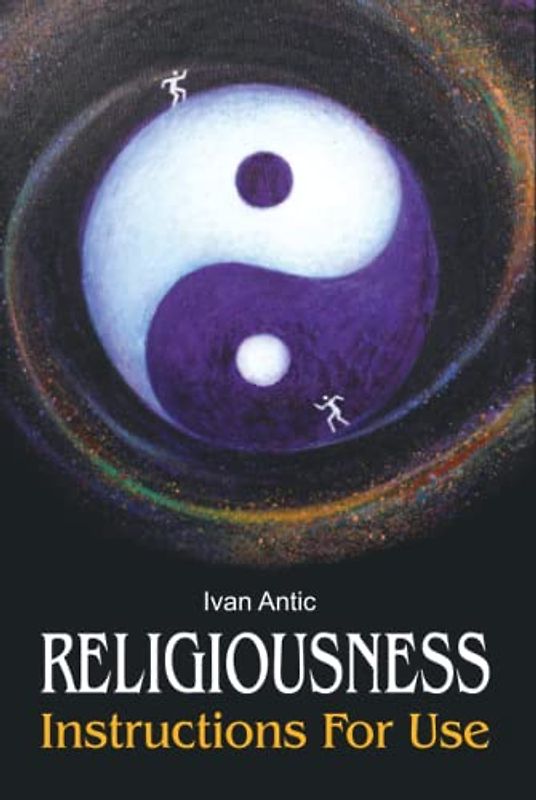 Religiousness: Instructions for Use (Existence - Consciousness - Bliss, Band 8)