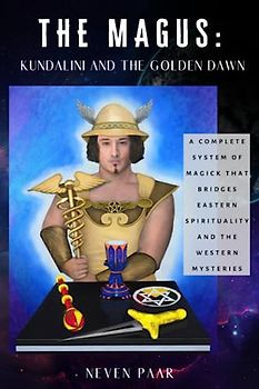 The Magus: Kundalini and the Golden Dawn (Standard Edition-Lite): A Complete System of Magick that Bridges Eastern Spirituality and the Western Mysteries