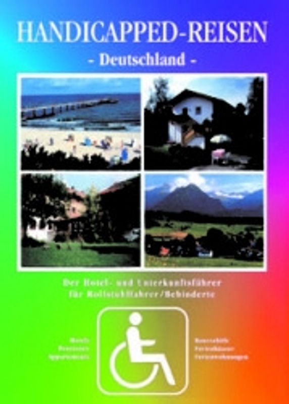 Handicapped-Reisen Deutschland. Das Hotel- und Unterkunftsverzeichnis für Rollstuhlfahrer /Behinderte