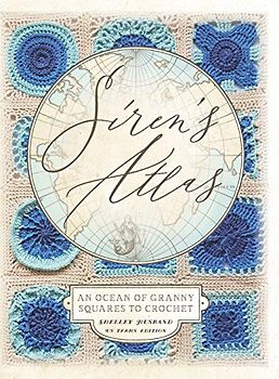 Siren's Atlas US Terms Edition: An Ocean of Granny Squares to Crochet