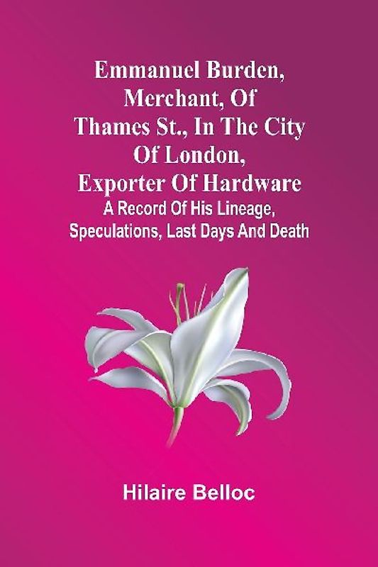Emmanuel Burden, Merchant, Of Thames St., In The City Of London, Exporter Of Hardware