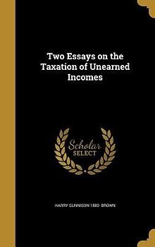 Two Essays on the Taxation of Unearned Incomes