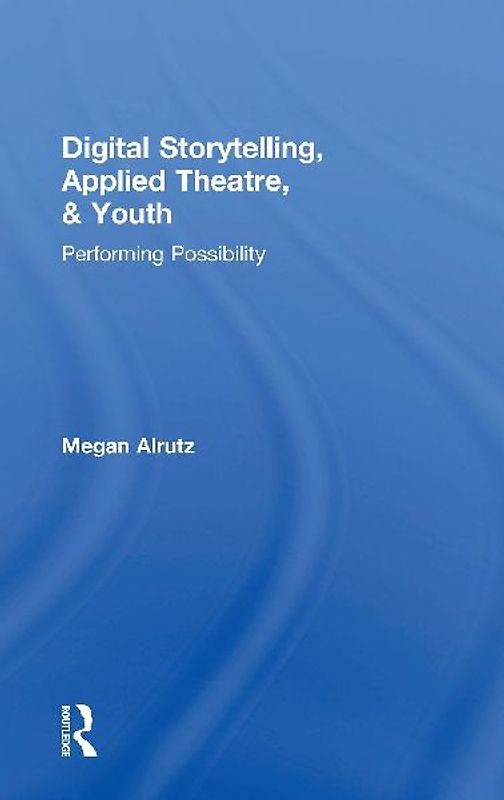 Digital Storytelling, Applied Theatre, & Youth