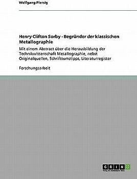 Henry Clifton Sorby - Begründer der klassischen Metallographie