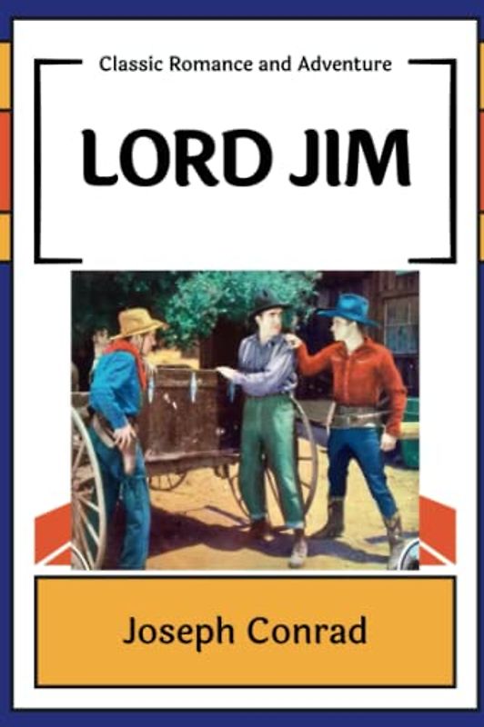 LORD JIM: 1900 Romance and Adventure (Annotated)