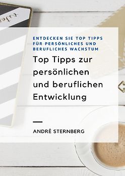 Top Tipps zur persönlichen und beruflichen Entwicklung