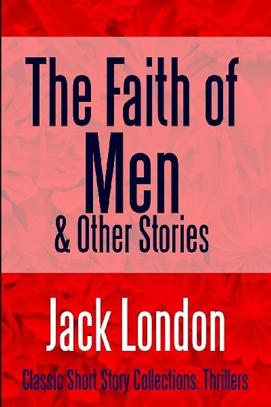The Faith of Men & Other Stories