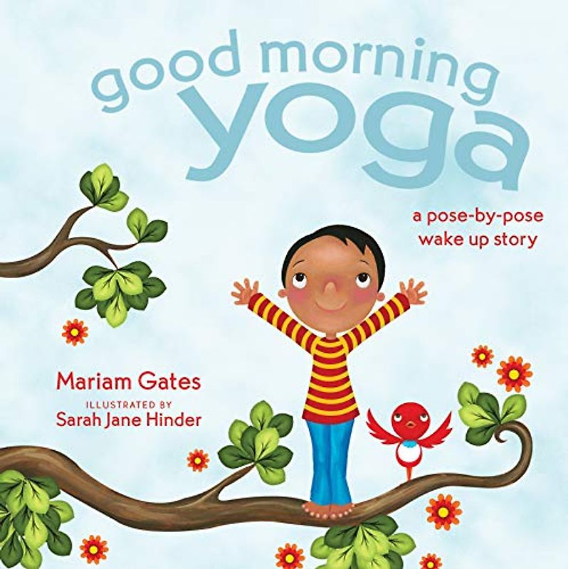 Good Morning Yoga: A Pose-By-Pose Wake Up Story (Good Night Yoga, 5, Band 5)